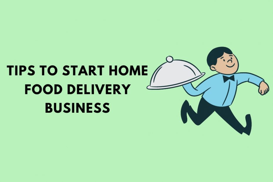 Tips To Start Home Food Delivery Business