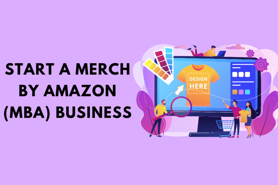 How to Start a Merch by Amazon (MBA) Business