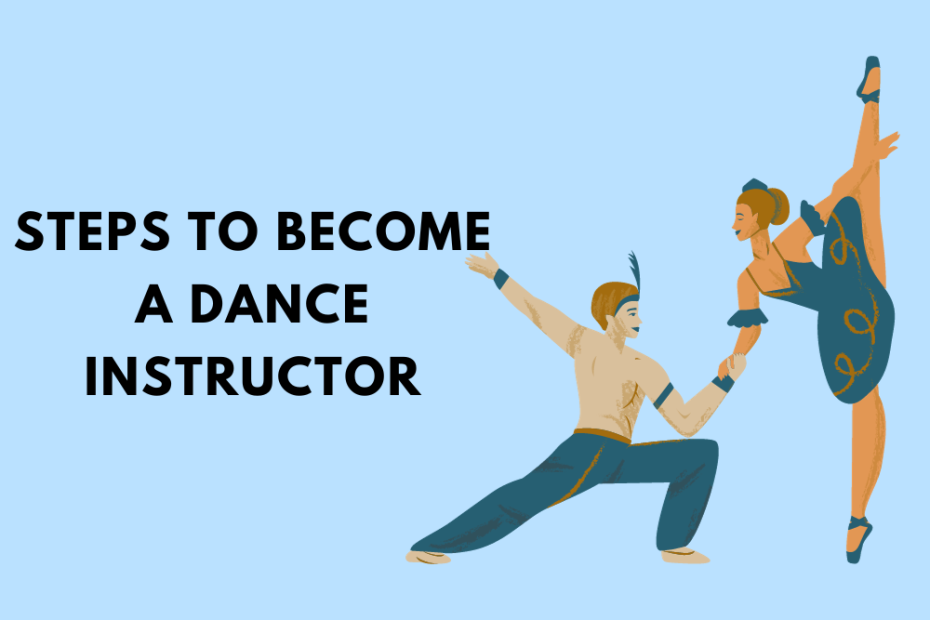 Steps to Become a Dance Instructor