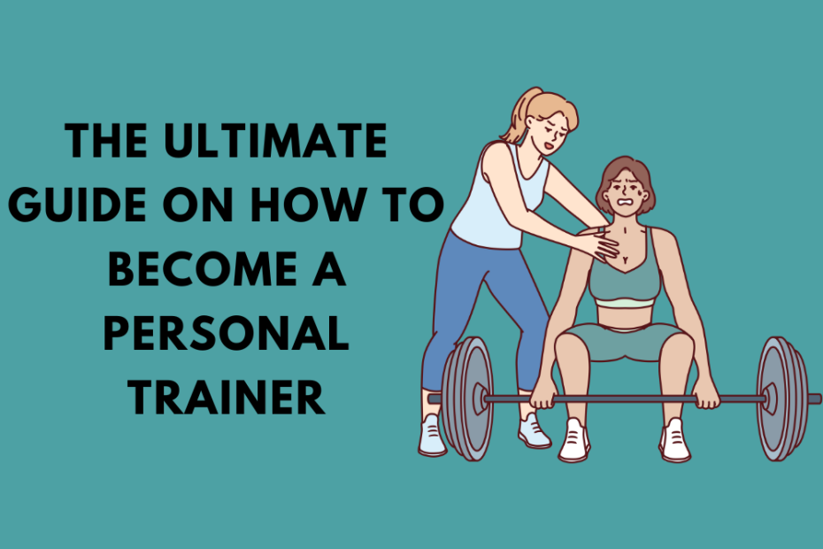 The Ultimate Guide on How to Become a Personal Trainer