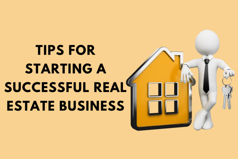 Tips for Starting a Successful Real Estate Business