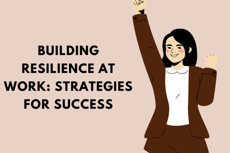 Building resilience at work_ Strategies for success