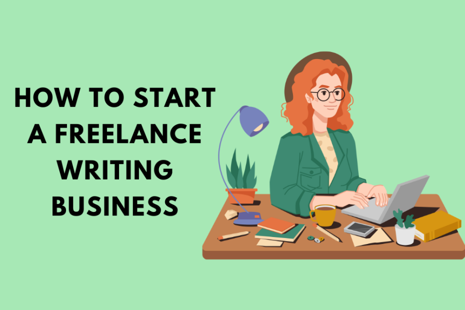 How to Start a Freelance Writing Business