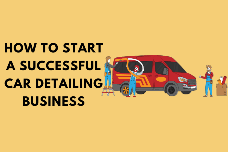 How to Start a Successful Car Detailing Business