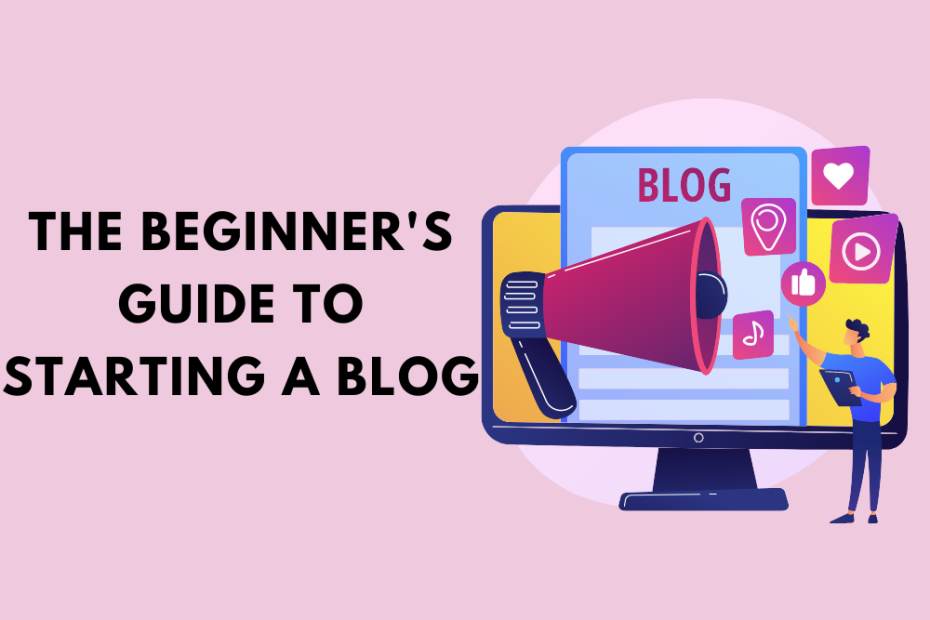 The Beginner's Guide to Starting a Blog